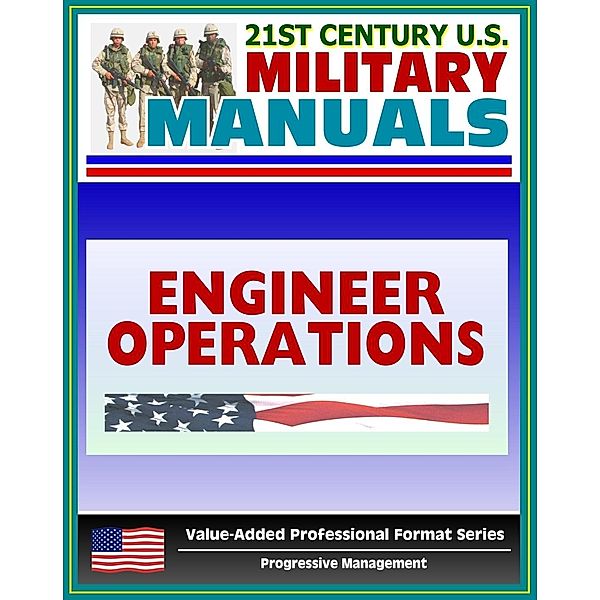 21st Century U.S. Military Manuals: Engineer Operations: Echelons Above Corps - FM 5-116 (Value-Added Professional Format Series), Progressive Management