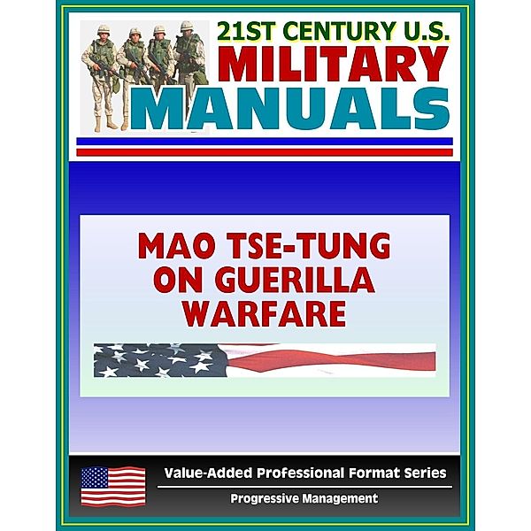 21st Century U.S. Military Manuals: Mao Tse-tung on Guerrilla Warfare (Yu Chi Chan) U.S. Marine Corps Reference Publication FMFRP 12-18 (Value-Added Professional Format Series), Progressive Management