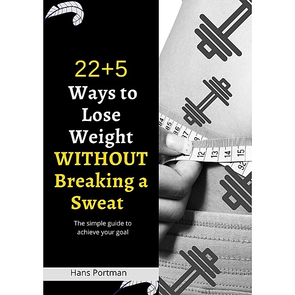 22 + 5 Ways to Lose Weight Without Breaking a Sweat (1, #1.5) / 1, Hans Portman