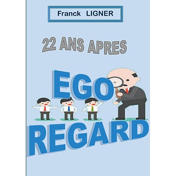 22 ans après : EGO REGARD, franck Ligner