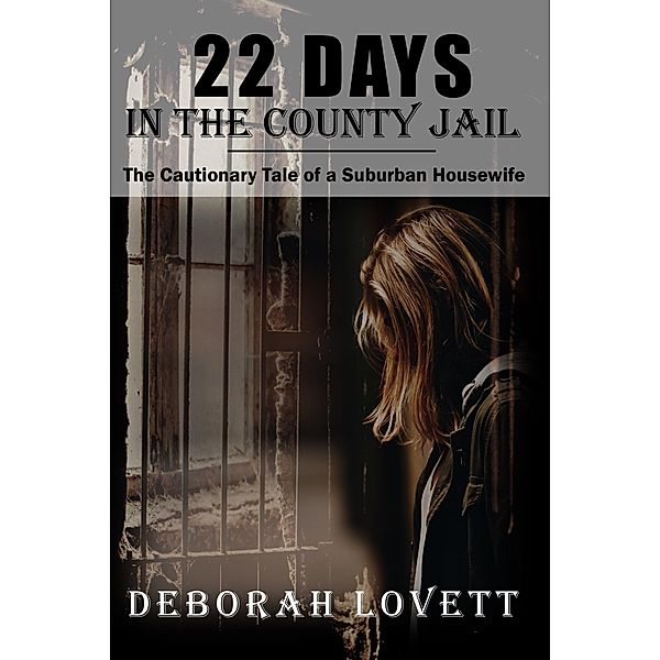 22 Days in the County Jail, Deborah Lovett