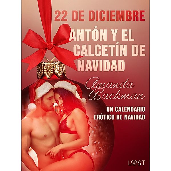 22 de diciembre: Antón y el calcetín de Navidad - un calendario erótico de Navidad / Calendario de adviento erótico Bd.22, Amanda Backman