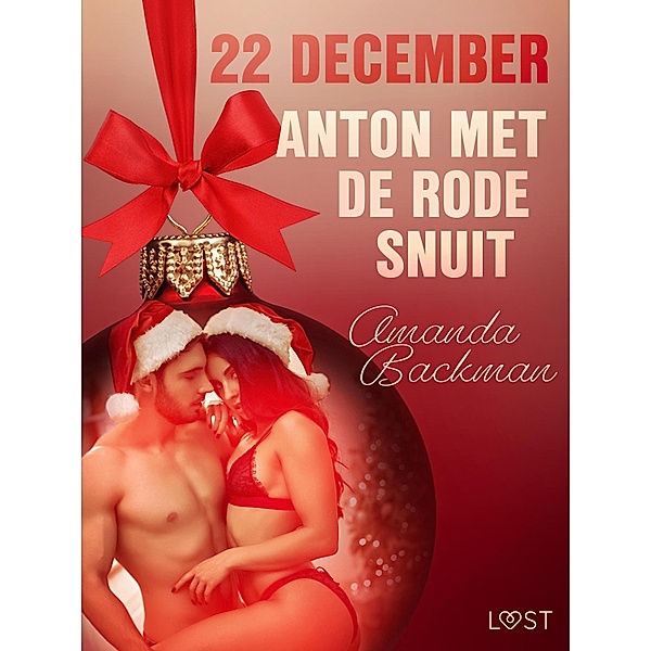 22 december: Anton met de rode snuit - een erotische adventskalender / Erotische adventskalender Bd.22, Amanda Backman