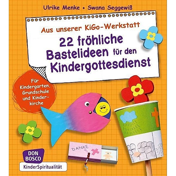22 fröhliche Bastelideen für den Kindergottesdienst, Ulrike Menke, Swana Seggewiss