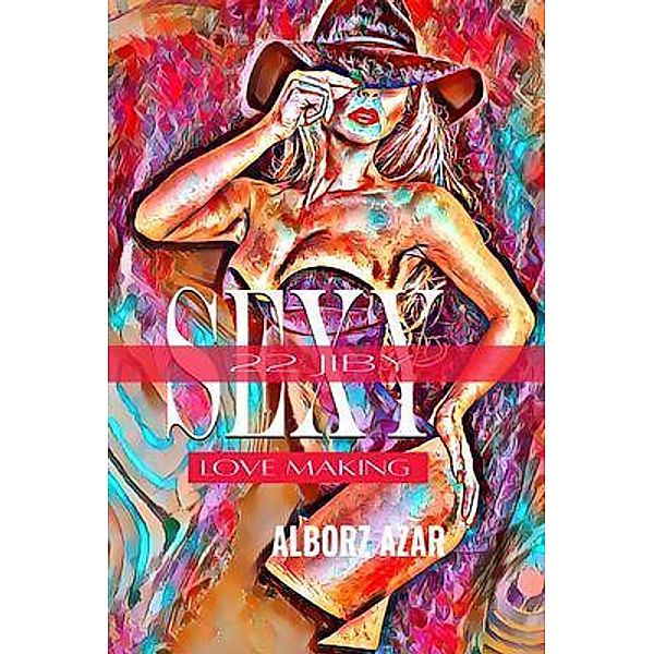 22 JIBY SEXY LOVE MAKING / Sexy Series Bd.1, Alborz Azar