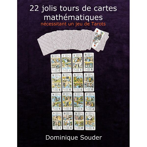 22 jolis tours de cartes mathématiques nécessitant un jeu de tarots, Dominique Souder