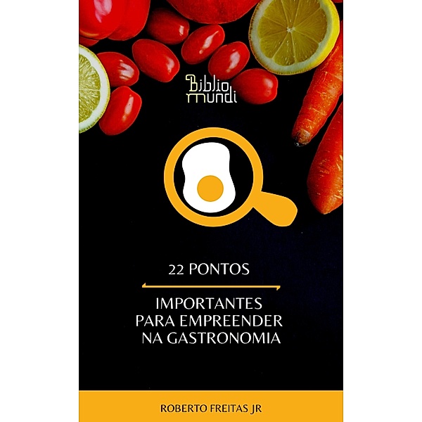 22 Pontos Importantes Para Empreender na Gastronomia / Empreendedorismo, Roberto Freitas Jr