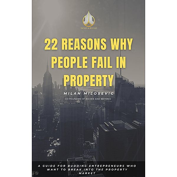 22 Reasons Why People Fail in Property, Milan Milosevic