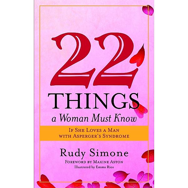 22 Things a Woman Must Know If She Loves a Man with Asperger's Syndrome, Rudy Simone