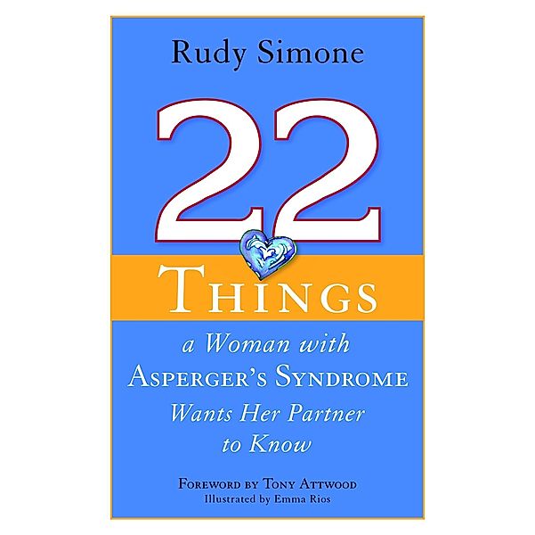 22 Things a Woman with Asperger's Syndrome Wants Her Partner to Know, Rudy Simone