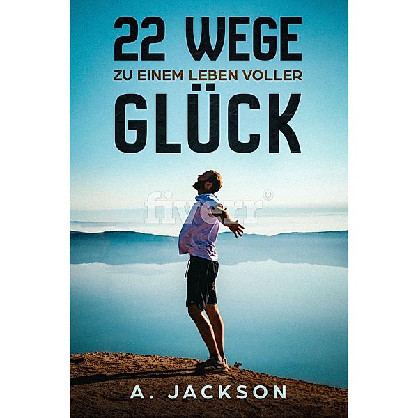 22 Wege zu einem Leben voller Glück, Alicia Jackson