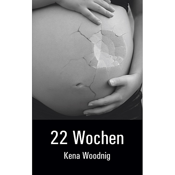 22 Wochen, Kena Woodnig