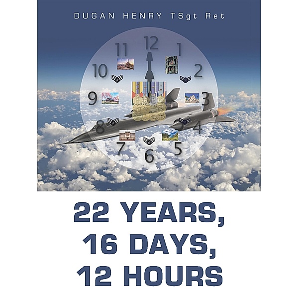 22 Years, 16 Days, 12 Hours, Dugan Henry Tsgt Ret