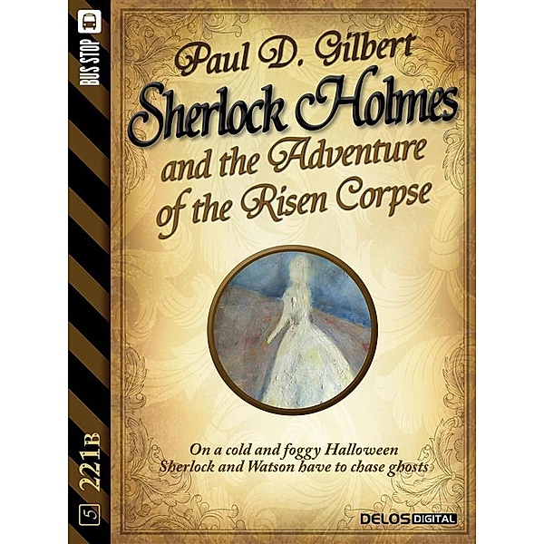 221B: Sherlock Holmes and the Adventure of the Risen Corpse, Paul D. Gilbert