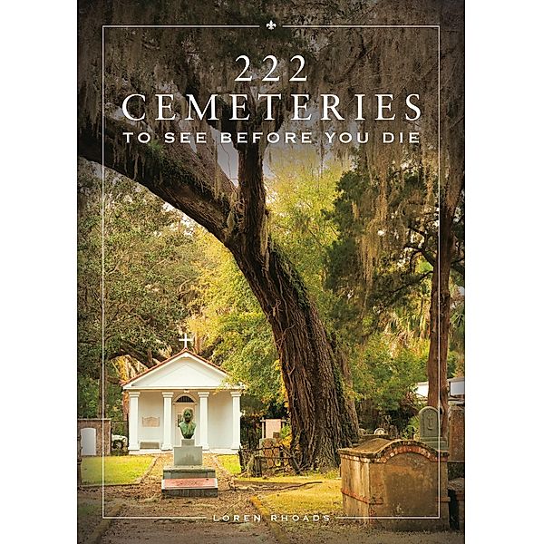 222 Cemeteries to See Before You Die, Loren Rhoads