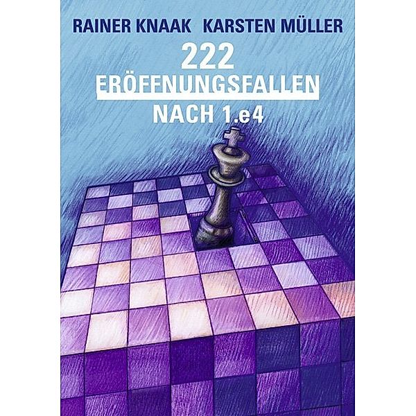222 Eröffnungsfallen nach 1.e4, Rainer Knaak, Karsten Müller
