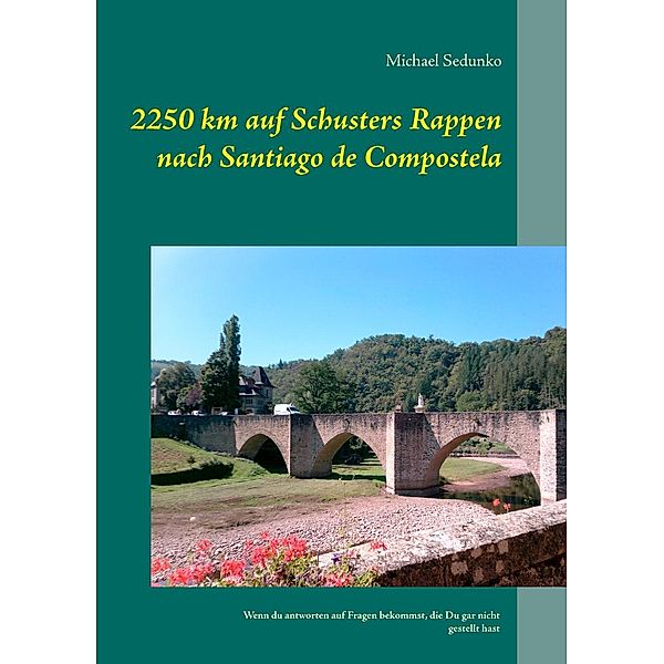 2250 km auf Schusters Rappen nach Santiago de Compostela, Michael Sedunko