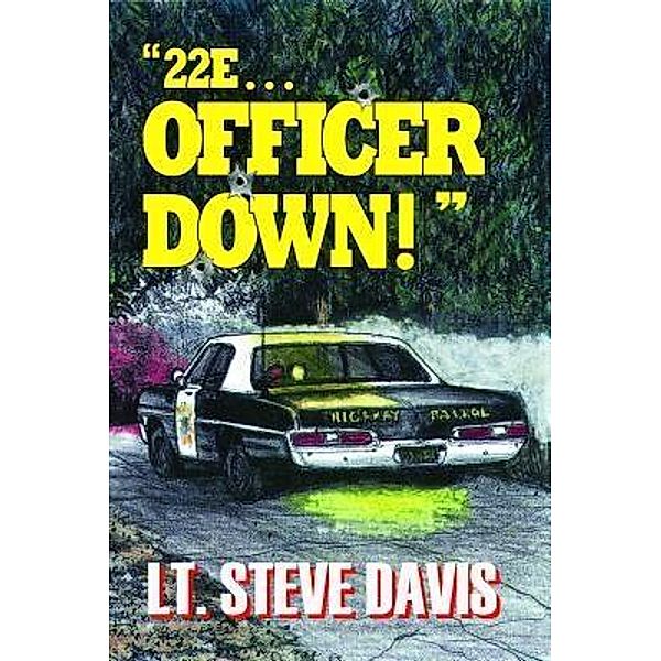 22E ... Officer Down! / Davis Media, Steve Davis