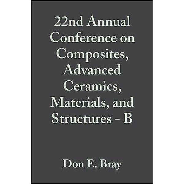 22nd Annual Conference on Composites, Advanced Ceramics, Materials, and Structures - B, Volume 19, Issue 4 / Ceramic Engineering and Science Proceedings Bd.19
