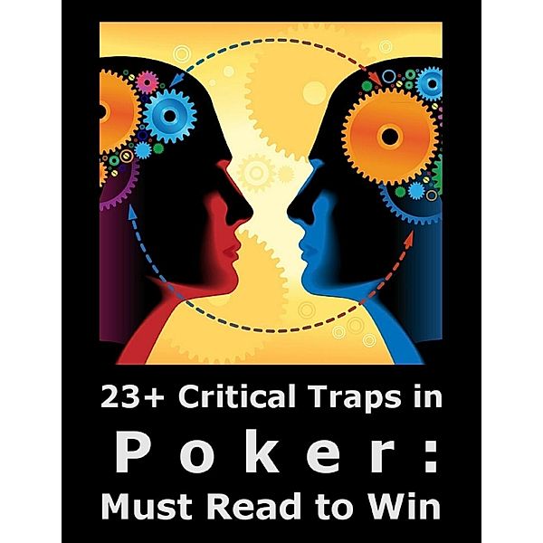 23+ Critical Traps In Poker: Must Read to Win, Minh P. K.