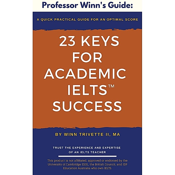23 Keys for Academic IELTS(TM) Success, Winn Trivette