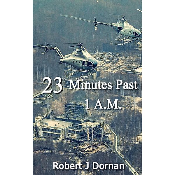 23 Minutes Past 1 A.M., Robert J Dornan