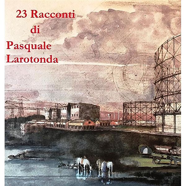23 Racconti, Pasquale Larotonda