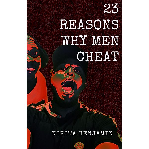 23 Reasons Why Men Cheat, Nikita Benjamin
