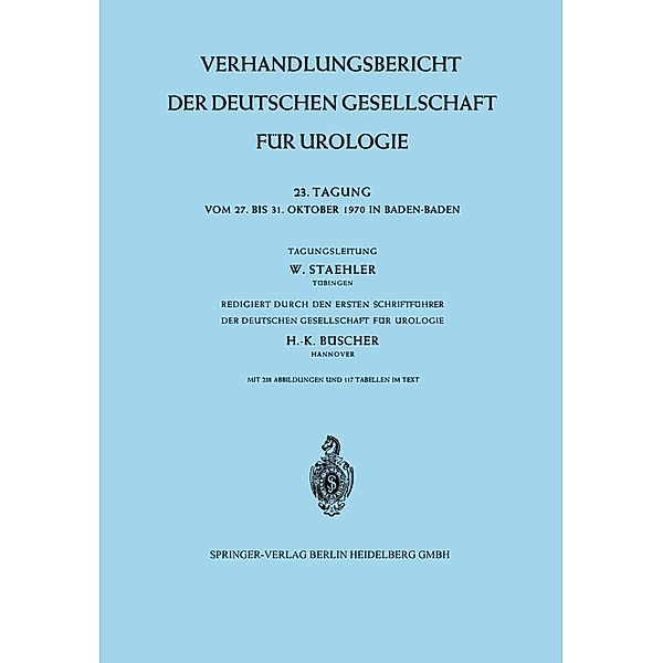 23. Tagung vom 27. bis 31. Oktober 1970 in Baden-Baden / Verhandlungsbericht der Deutschen Gesellschaft für Urologie Bd.23