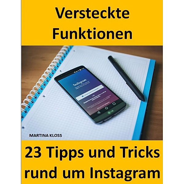 23 Tipps und Tricks - versteckte Funktionen bei Instagram, Martina Kloss