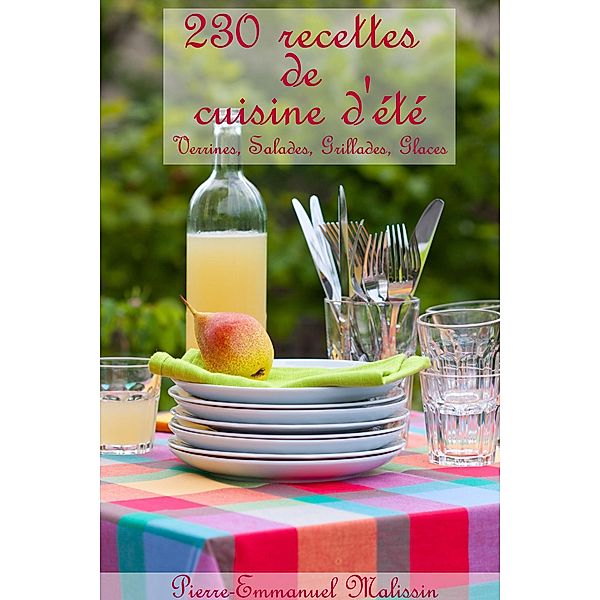 230 recettes de cuisine d'été, Verrines, Salades, Grillades, Glaces, Pierre-Emmanuel Malissin