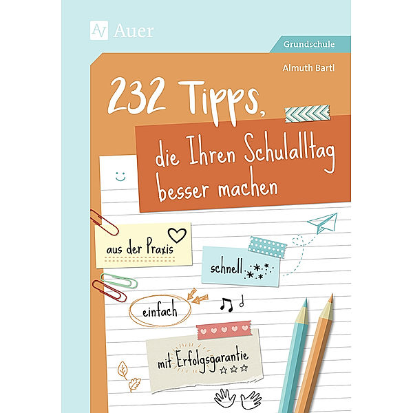 232 Tipps, die Ihren Schulalltag besser machen, Almuth Bartl