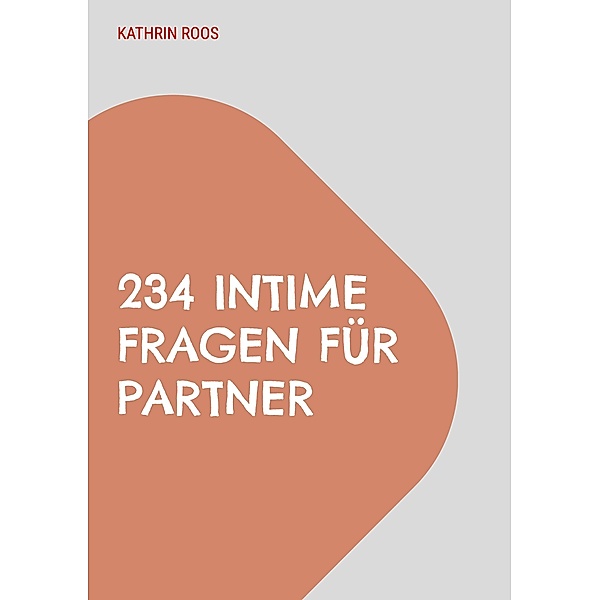 234 intime Fragen für Partner, Kathrin Roos