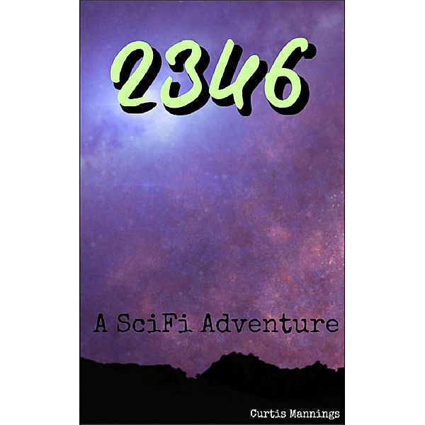 2346: a SciFi Adventure, Curtis Mannings