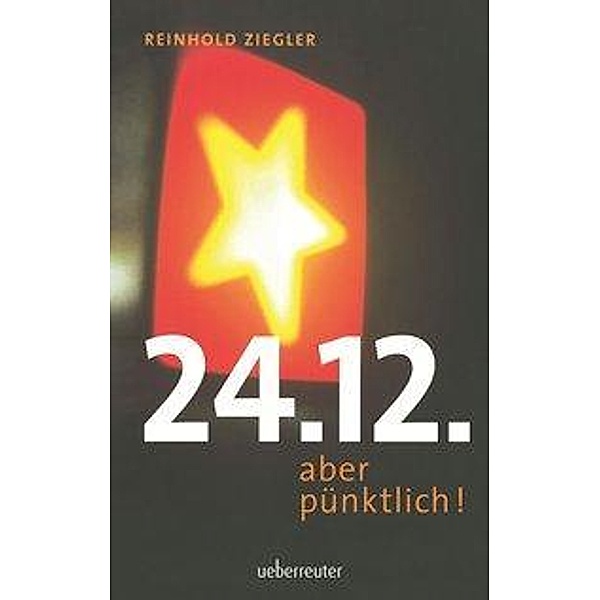 24.12. - aber pünktlich!, Reinhold Ziegler
