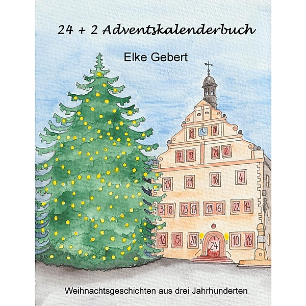 24 + 2 Adventskalenderbuch, Elke Gebert