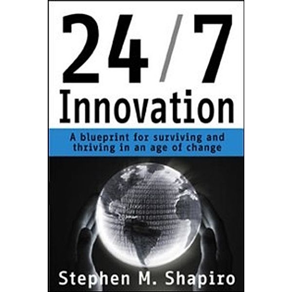 24/7 Innovation, Stephen M. Shapiro