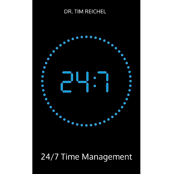 24/7 Time Management, Tim Reichel