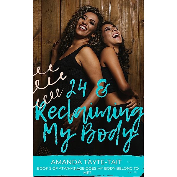 24 and Reclaiming My Body (The Memoir Series) / The Memoir Series, Amanda Tayte-Tait
