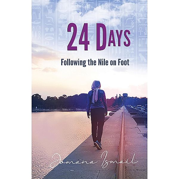 24 Days: Following the Nile on Foot, Jomana Ismail