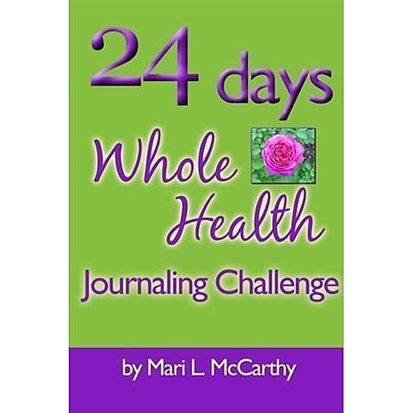 24 Days Whole Health Journaling Challenge, Mari L. McCarthy