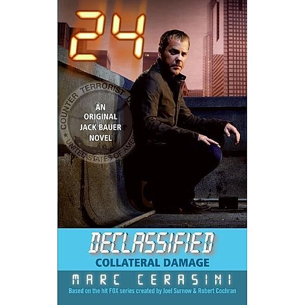 24 Declassified: Collateral Damage / 24 Declassified, Marc Cerasini