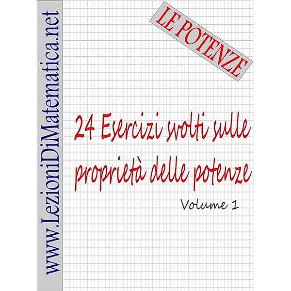 24 Esercizi svolti sulle proprietà delle potenze, Www.lezionidimatematica.net