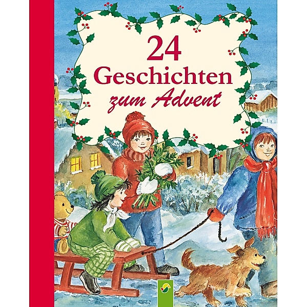 24 Geschichten zum Advent / Fröhliche Kinderweihnacht, Ingrid Annel, Sarah Herzhoff, Ulrike Rogler, Sabine Streufert