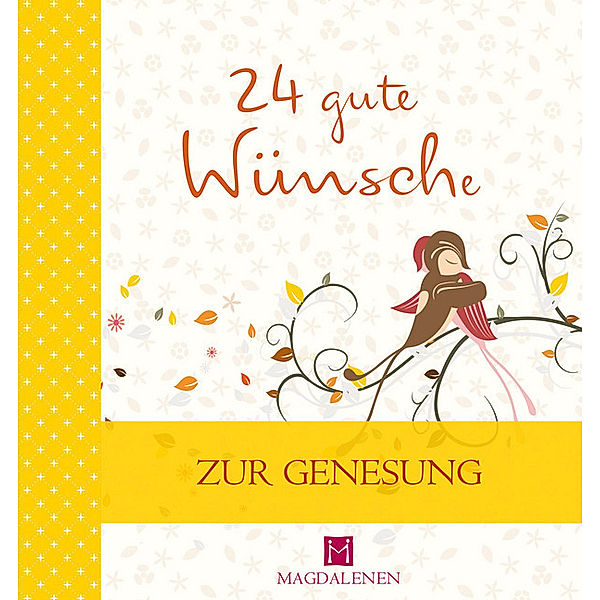 24 gute Wünsche - Zur Genesung, Martina Jung