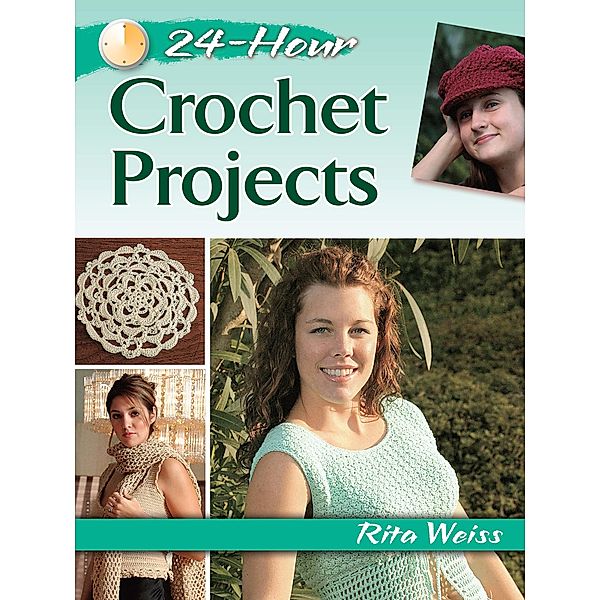 24-Hour Crochet Projects / Dover Crafts: Crochet, RITA WEISS