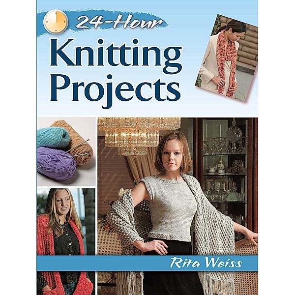 24-Hour Knitting Projects / Dover Crafts: Knitting, RITA WEISS