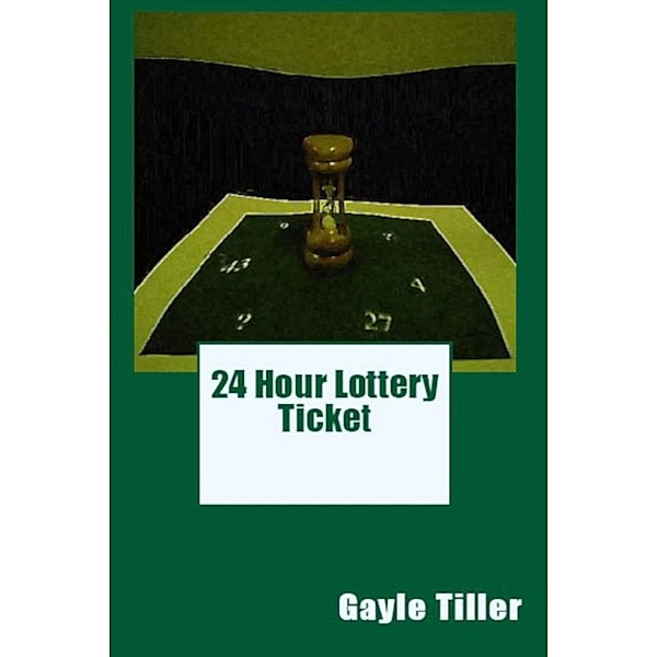 24 Hour Lottery Ticket, Gayle Tiller