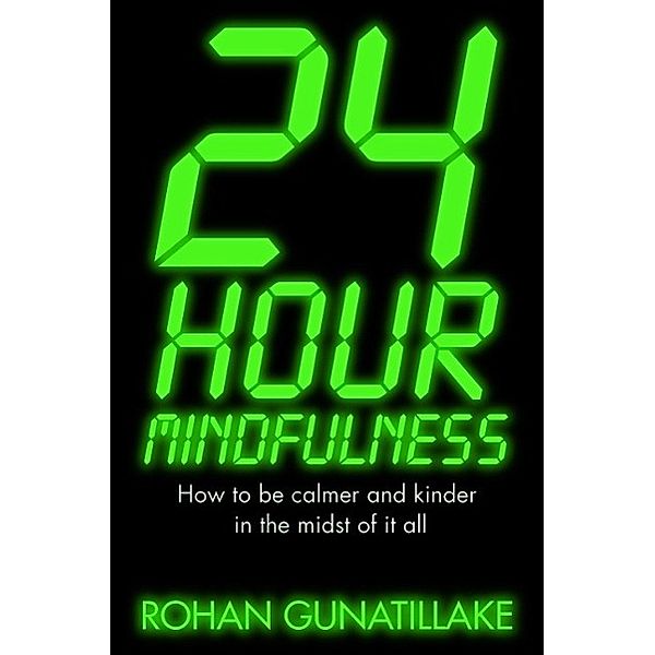24 Hour Mindfulness, Rohan Gunatillake