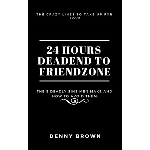24 Hours Deadend to Friendzone, Denny Brown